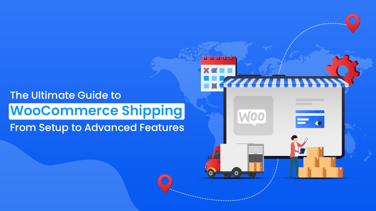 The ultimate guide to WooCommerce shipping: from setup to advanced features