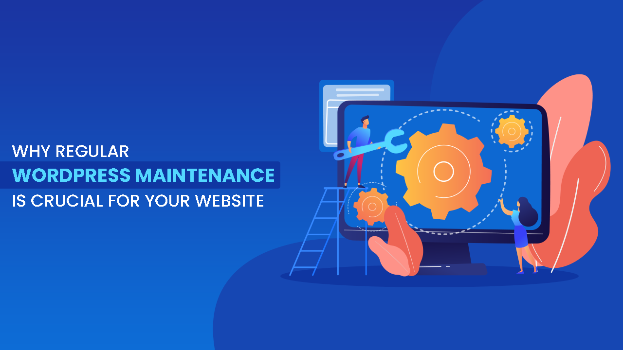 Why regular WordPress maintenance is crucial for your website