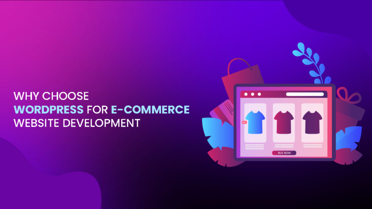 Why choose WordPress for E-commerce website development